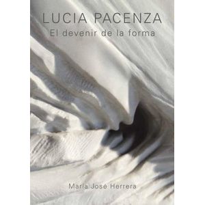 LUCIA PACENZA - EL DEVENIR DE LA FORMA - MARIA JOSE HERRERA