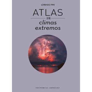 ATLAS DE LOS CLIMAS EXTREMOS - LORENZO PINI
