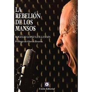 LA REBELION DE LOS MANSOS - ROGELIO LOPEZ GUILLEMAIN