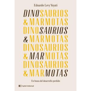 DINOSAURIOS Y MARMOTAS. EN BUSCA DEL DESARROLLO PERDIDO - LE