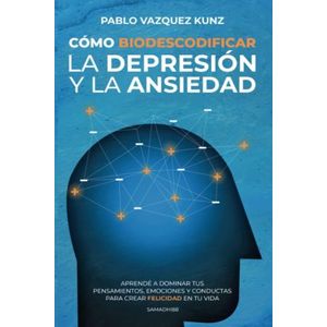 COMO BIODESCODIFICAR LA DEPRESION Y LA ANSIEDAD- VAZQUEZ KUN