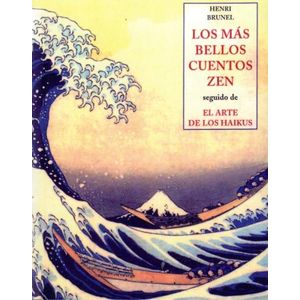 LOS MAS BELLOS CUENTOS ZEN - EL ARTE DE LOS HAIKUS - BRUNEL