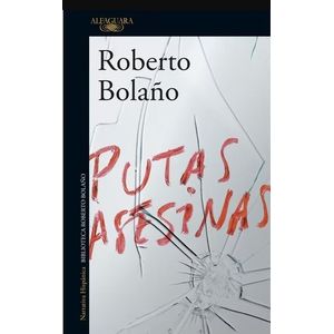 PUTAS ASESINAS - ROBERTO BOLAÑO
