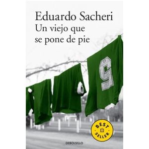 UN VIEJO QUE SE PONE DE PIE - EDUARDO SACHERI