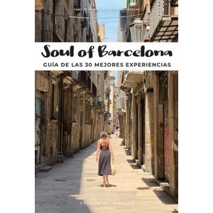 SOUL OF BARCELONA - GUIA DE LAS 30 MEJORES EXPERIENCIAS