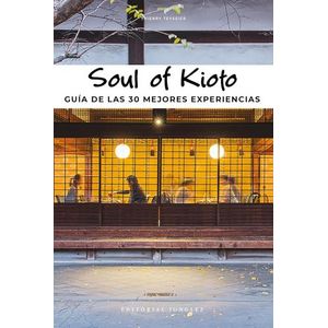 SOUL OF KIOTO - GUIA DE LAS 30 MEJORES EXPERIENCIAS