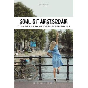SOUL OF AMSTERDAM - GUIA DE LAS 30 MEJORES EXPERIENCIAS