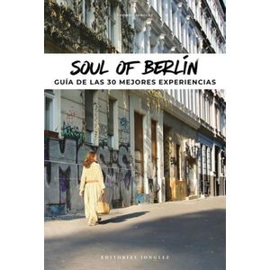 SOUL OF BERLIN - GUIA DE LAS 30 MEJORES EXPERIENCIAS