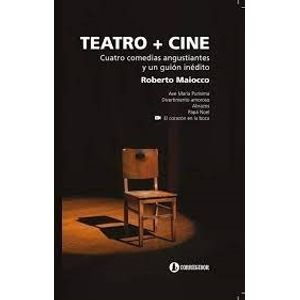 TEATRO + CINE - CUATRO COMEDIAS ANGUSTIANTES Y UN GUION INED