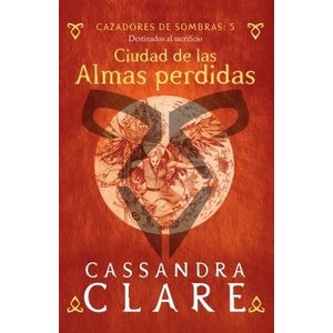 CIUDAD DE LAS ALMAS PERDIDAS - CAZADORES DE SOMBRAS 5 - CLAR