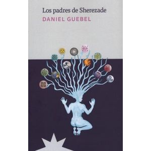 LOS PADRES DE SHEREZADE - DANIEL GUEBEL