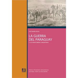 LA GUERRA DEL PARAGUAY Y LAS MONTONERAS ARGENTINAS - ROSA