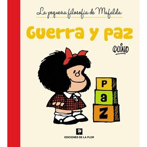 GUERRA Y PAZ - LA PEQUEÑA FILOSOFIA DE MAFALDA - QUINO