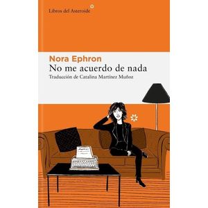 NO ME ACUERDO DE NADA - NORA EPHRON