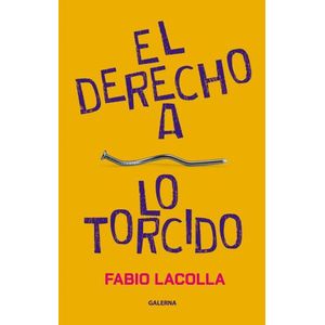 EL DERECHO A LO TORCIDO - FABIO LACOLLA
