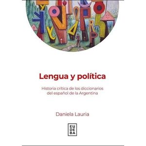 LENGUA Y POLITICA - HISTORIA CRITICA DE LOS DICCIONARIOS DEL