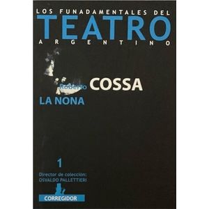 LA NONA - LOS FUNDAMENTOS DEL TEATRO ARGENTINO - ROBERTO COS