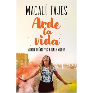 ARDE LA VIDA - MAGALI TAJES