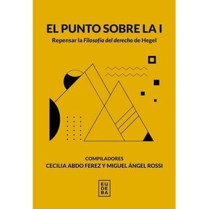EL PUNTO SOBRE LA I - REPENSAR LA FILOSOFIA DEL DERECHO DE H