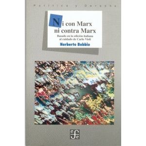 NI CON MARX NI CONTRA MARX - NORBETO BOBBIO