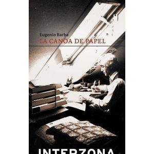 LA CANOA DE PAPEL. TRATADO DE ANTROPOLOGIA TEATRAL- E. BARBA
