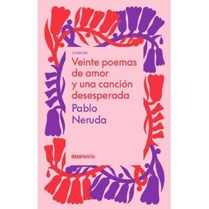 VEINTE POEMAS DE AMOR Y UNA CANCION DESESPERADA - P. NERUDA