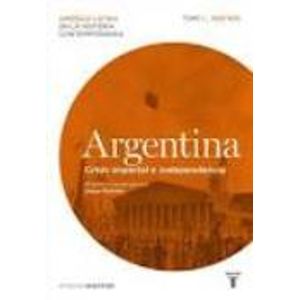 ARGENTINA: CRISIS IMPERIAL E INDEPENDENCIA