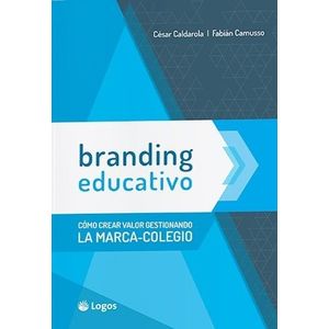 BRANDING EDUCATIVO - COMO CREAR VALOR GESTIONANDO LA MARCA D
