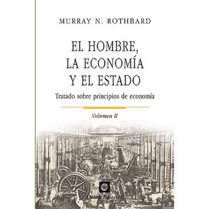 EL HOMBRE, LA ECONOMIA Y EL ESTADO 2 - MURRAY ROTHBARD