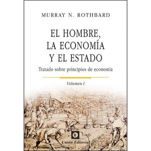 EL HOMBRE, LA ECONOMIA Y EL ESTADO 1 - MURRAY ROTHBARD