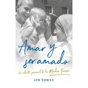 AMAR Y SER AMADO. UN RETRATO PERSONAL DE LA MADRE TERESA