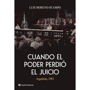 CUANDO EL PODER PERDIO EL JUICIO - LUIS MORENO OCAMPO