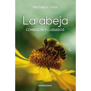 LA ABEJA. CONDUCTA Y CUIDADOS - MATTHIAS K. THUN