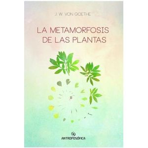 LA METAMORFOSIS DE LAS PLANTAS - J.W. VON GOETHE