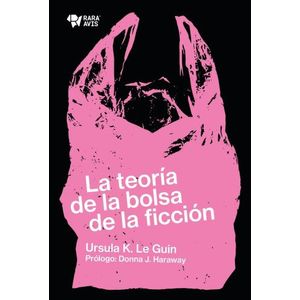 LA TEORIA DE LA BOLSA DE LA FICCION - URSULA K. LE GUIN