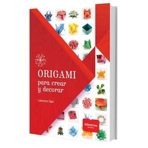 LIBRO ORIGAMI PARA CREAR Y DECORAR - LEONORA GARI