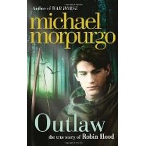 OUTLAW: THE STORY OF ROBIN HOOD - MICHAEL MORPURGO
