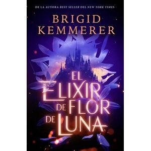 EL ELIXIR DE FLOR DE LUNA - BRIGID KEMMERER