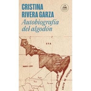 AUTOBIOGRAFIA DEL ALGODON - CRISTINA RIVERA GARZA