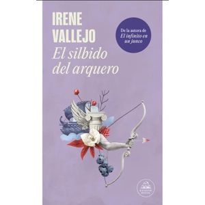 EL SILBIDO DEL ARQUERO - IRENE VALLEJO