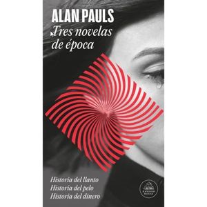TRES NOVELAS DE EPOCA - ALAN PAULS