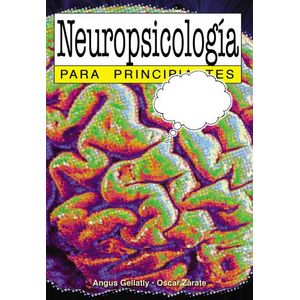 NEUROPSICOLOGIA PARA PRINCIPIANTES - ANGUS GELLATLY - OSCAR