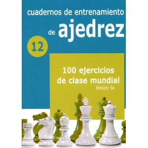CUADERNOS DE ENTRENAMIENTO DE AJEDREZ 12 - 100 EJERCICIOS DE