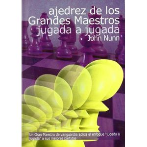 AJEDREZ DE LOS GRANDES MAESTROS JUGADA A JUGADA - JOHN NUNN