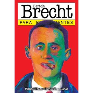BERTOLT BRECHT PARA PRINCIPIANTES - MICHAEL THOSS - PATRICK