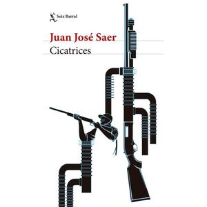 LIBRO CICATRICES - JUAN JOSE SAER