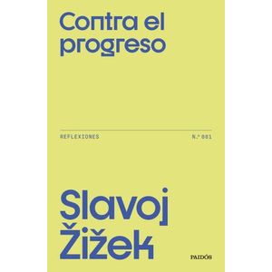CONTRA EL PROGRESO - SLAVOJ ZIZEK