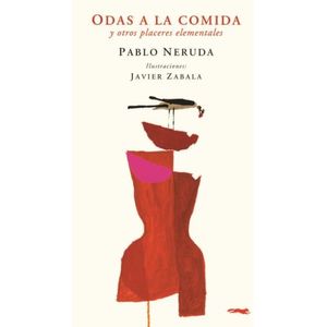 ODAS A LA COMIDA Y OTROS PLACERES ELEMENTALES - PABLO NERUDA