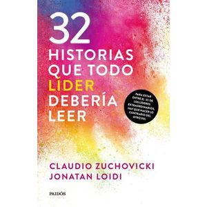 32 HISTORIAS QUE TODO LIDER DEBERIA LEER- ZUCHOVICKI - LOIDI