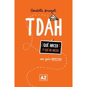 TDAH - UNA GUIA PRACTICA - QUE HACER Y QUE NO HACER